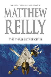 Matthew Reilly: The Three Secret Cities: A Jack West Jr Novel 5